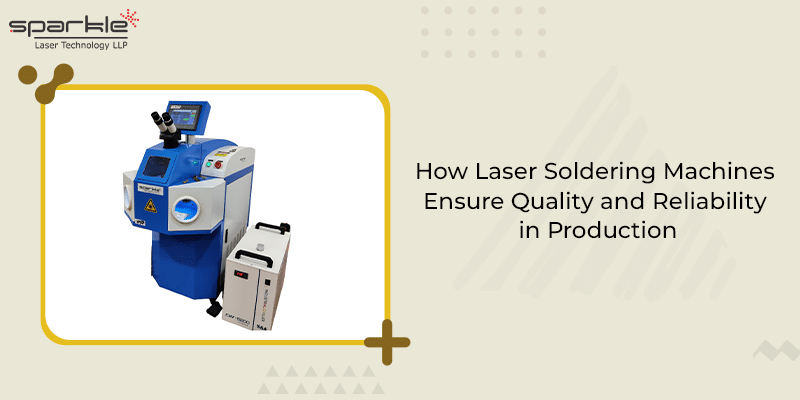Blog of How laser soldering Machines ensure Quality in Production