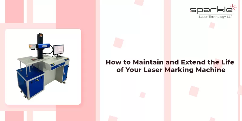 How to Maintain and Extend the Life of Your Laser Marking Machine