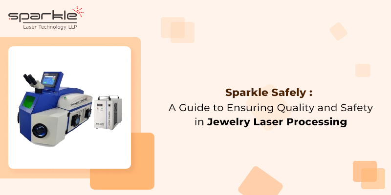 sparkle safely a guide to ensuring quality and safety in jewelry laser processing