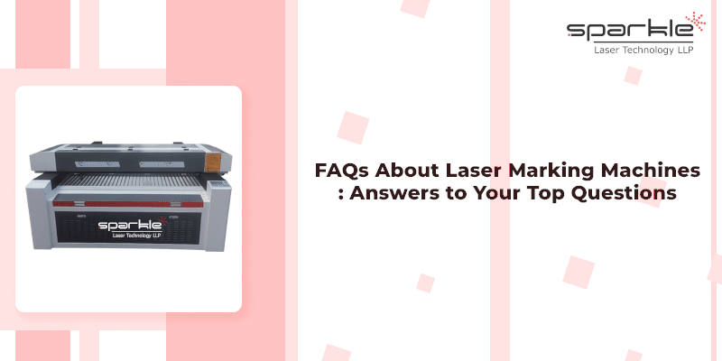 FAQs About Laser Marking Machines: Answers to Your Top Questions