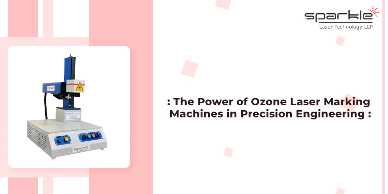 the power of ozone laser marking machines in precision engineering