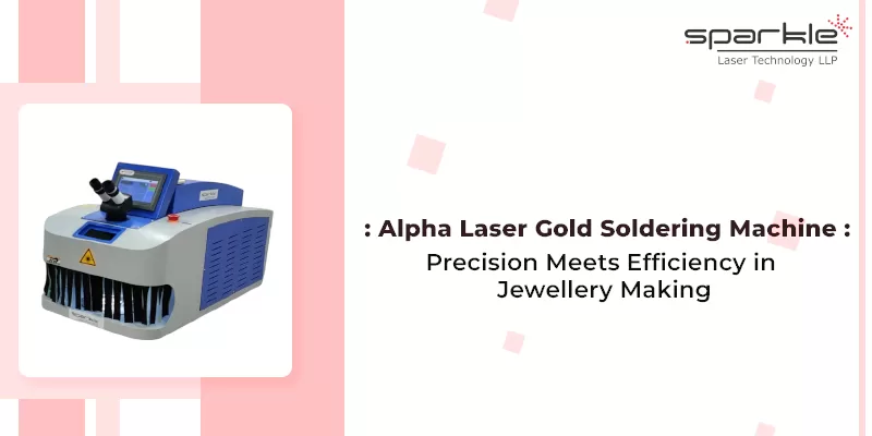 Alpha Laser Gold Soldering Machine: Where Precision and Efficiency Meet in Jewellery Making