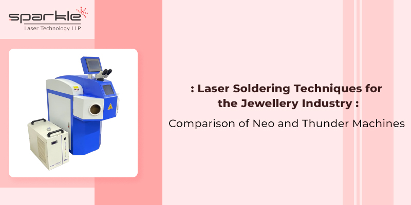 laser soldering techniques for the jewelry industry a comparison of neo and thunder machines