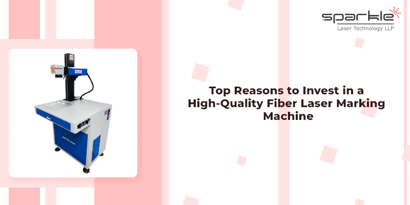 Top Reasons to Invest in a High-Quality Fiber Laser Marking Machine