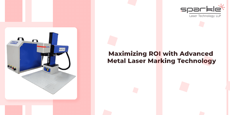 maximizing roi with advanced metal laser marking technology