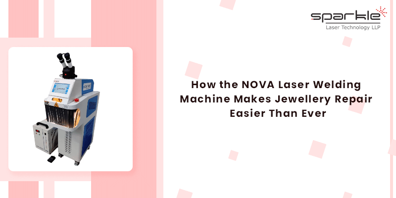 NOVA Laser Welding Machine