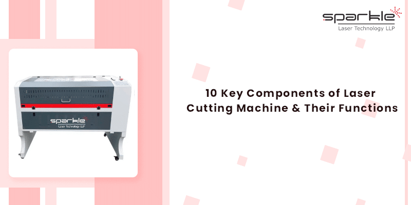 10 key components of laser cutting machine their functions