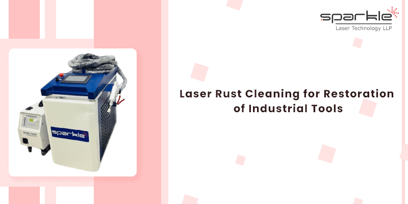 laser rust cleaning for restoration of industrial tools