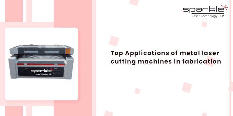 Top Applications of metal laser cutting machines in fabrication