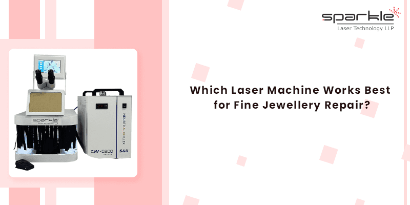 Which laser machine works best for fine jewellery repair