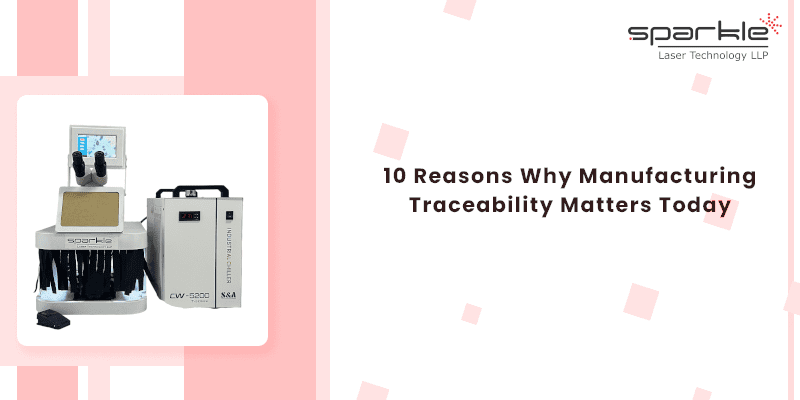 10 Reasons Why Manufacturing Traceability Matters Today
