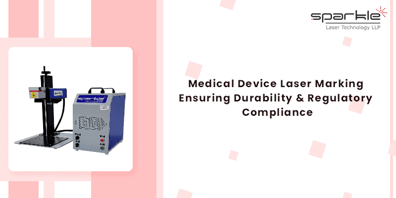 Medical Device Laser Marking Ensuring Durability & Regulatory Compliance