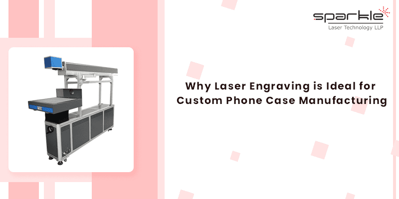 Why Laser Engraving is Ideal for Custom Phone Case Manufacturing