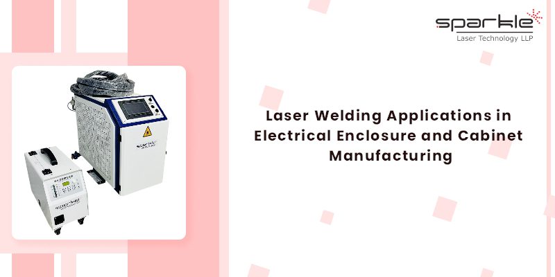 Laser Welding Applications in Electrical Enclosure and Cabinet Manufacturing