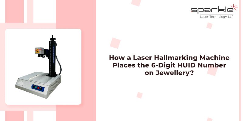 How a Laser Hallmarking Machine Places the 6-Digit HUID Number on Jewellery?