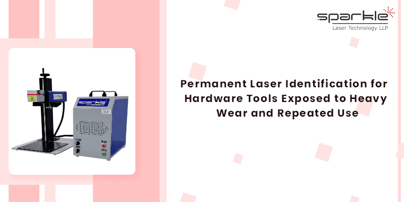 Permanent Laser Identification for Hardware Tools Exposed to Heavy Wear and Repeated Use